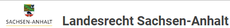 Auf der Homepage des Landesrechts Sachsen-Anhalt können Sie nach relevanten Richtlinien und weiteren Rechtsformularen suchen.