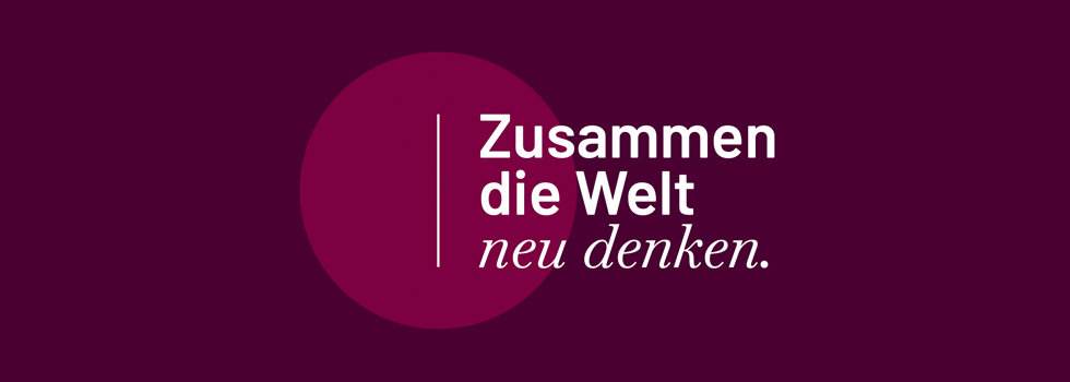 Header DE Landingpage Zusammen die Welt neu denken Header DE Landingpage Zusammen die Welt neu denken